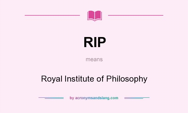 What does RIP mean? It stands for Royal Institute of Philosophy
