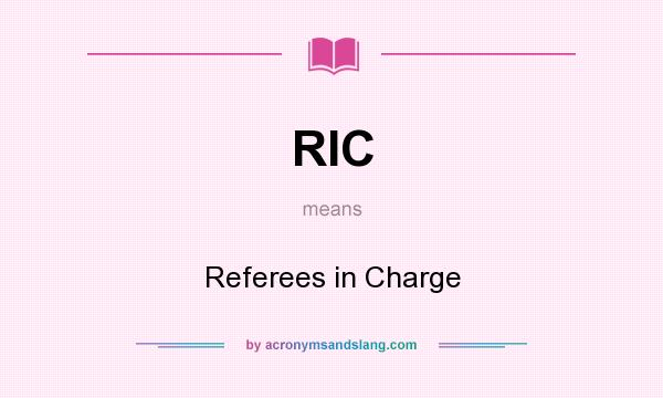 What does RIC mean? It stands for Referees in Charge