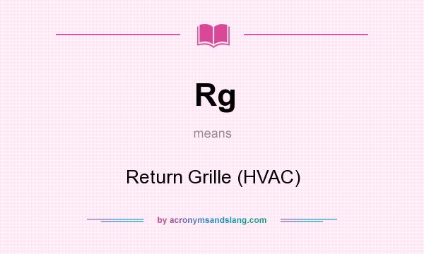 What does Rg mean? It stands for Return Grille (HVAC)