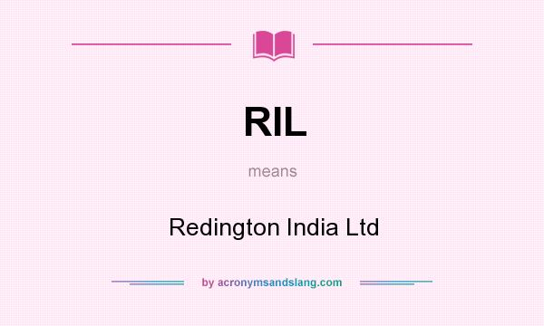What does RIL mean? It stands for Redington India Ltd