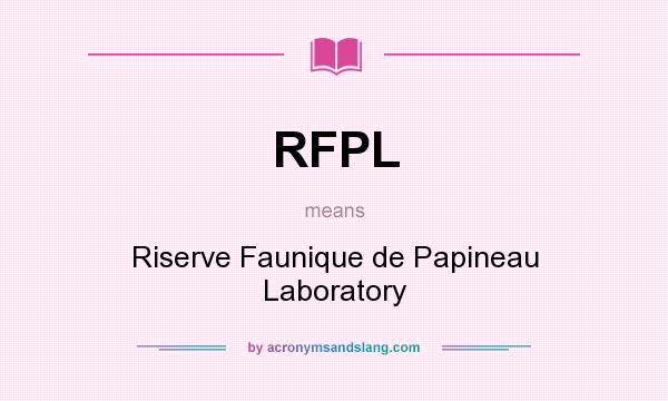 What does RFPL mean? It stands for Riserve Faunique de Papineau Laboratory