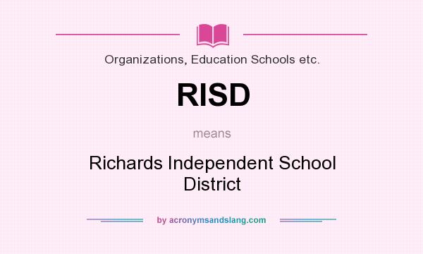 What does RISD mean? It stands for Richards Independent School District