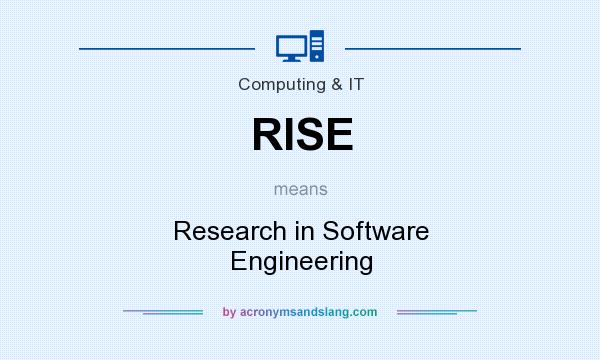 What does RISE mean? It stands for Research in Software Engineering