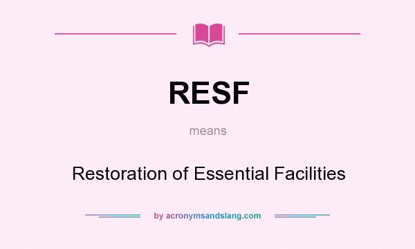What does RESF mean? It stands for Restoration of Essential Facilities
