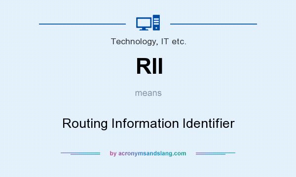 What does RII mean? It stands for Routing Information Identifier