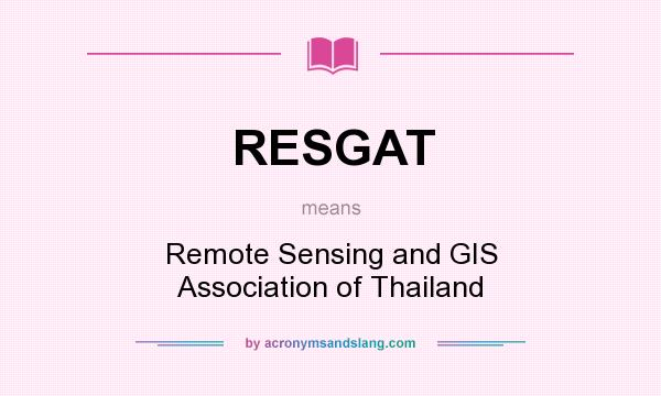 What does RESGAT mean? It stands for Remote Sensing and GIS Association of Thailand