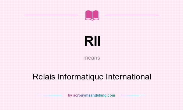 What does RII mean? It stands for Relais Informatique International