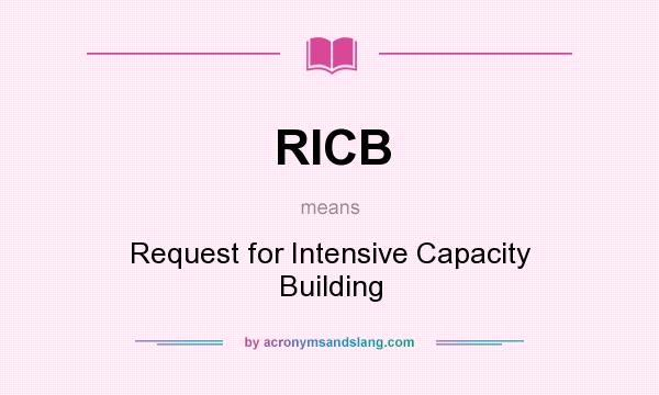What does RICB mean? It stands for Request for Intensive Capacity Building