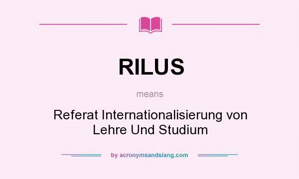 What does RILUS mean? It stands for Referat Internationalisierung von Lehre Und Studium