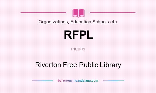 What does RFPL mean? It stands for Riverton Free Public Library