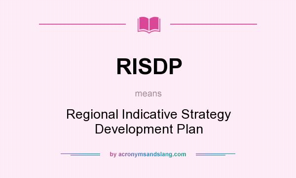 What does RISDP mean? It stands for Regional Indicative Strategy Development Plan