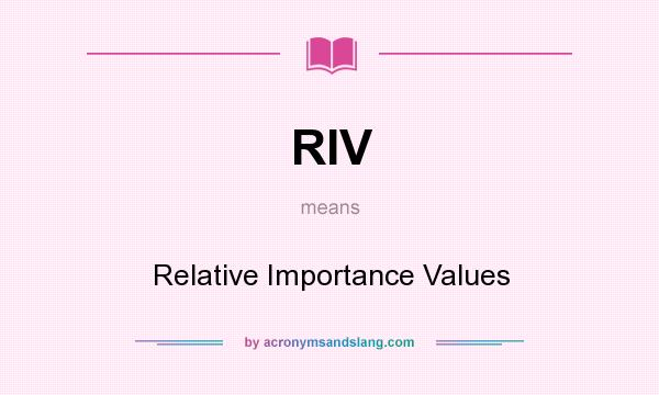 What does RIV mean? It stands for Relative Importance Values