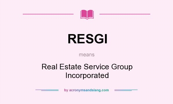 What does RESGI mean? It stands for Real Estate Service Group Incorporated