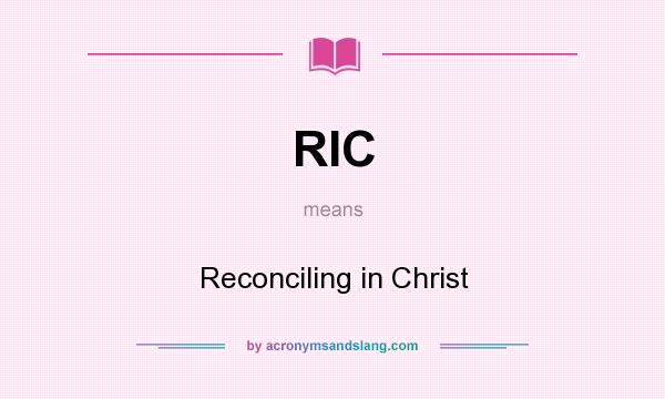 What does RIC mean? It stands for Reconciling in Christ