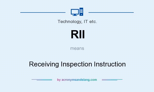 What does RII mean? It stands for Receiving Inspection Instruction