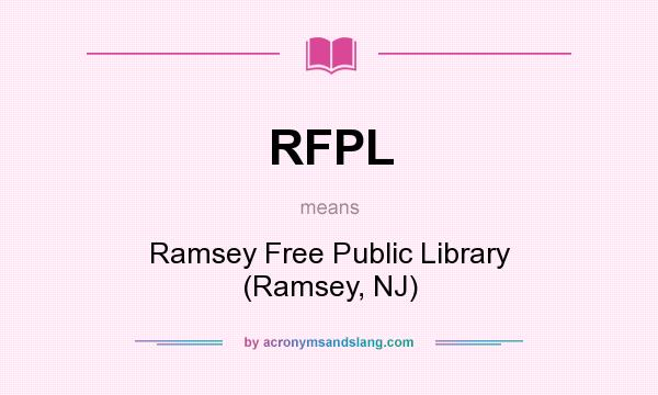 What does RFPL mean? It stands for Ramsey Free Public Library (Ramsey, NJ)
