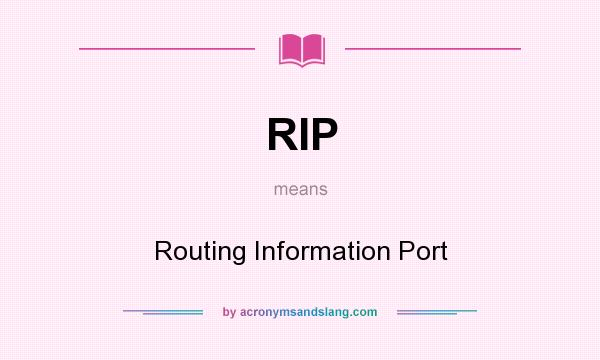 What does RIP mean? It stands for Routing Information Port