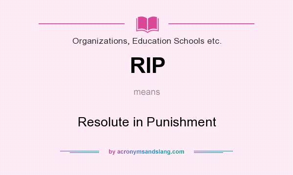 What does RIP mean? It stands for Resolute in Punishment