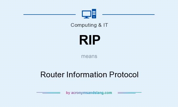 What does RIP mean? It stands for Router Information Protocol