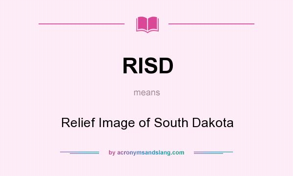 What does RISD mean? It stands for Relief Image of South Dakota
