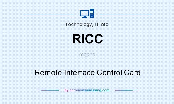 What does RICC mean? It stands for Remote Interface Control Card