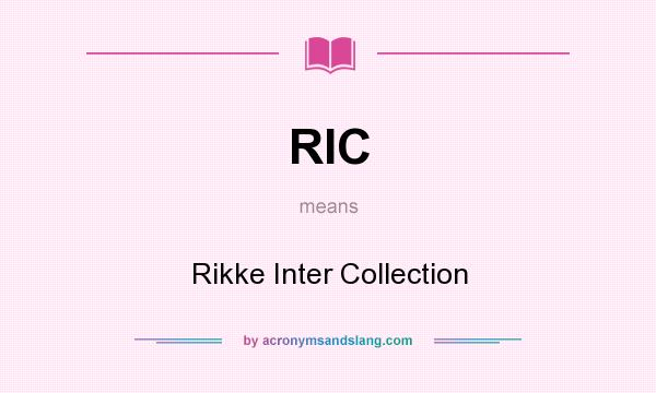 What does RIC mean? It stands for Rikke Inter Collection