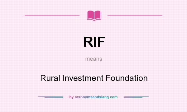 What does RIF mean? It stands for Rural Investment Foundation