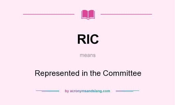 What does RIC mean? It stands for Represented in the Committee