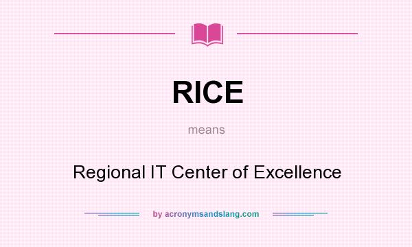 What does RICE mean? It stands for Regional IT Center of Excellence