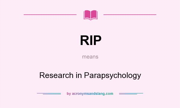 What does RIP mean? It stands for Research in Parapsychology