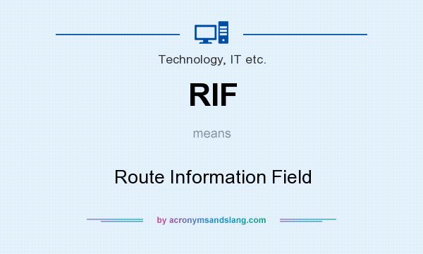 What does RIF mean? It stands for Route Information Field