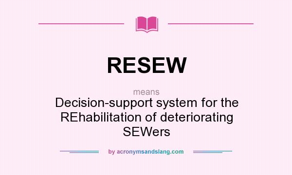 What does RESEW mean? It stands for Decision-support system for the REhabilitation of deteriorating SEWers
