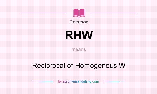 What does RHW mean? It stands for Reciprocal of Homogenous W