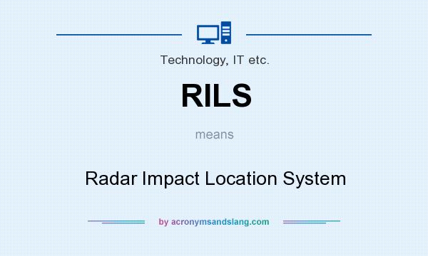 What does RILS mean? It stands for Radar Impact Location System