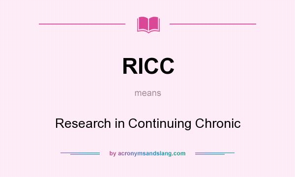 What does RICC mean? It stands for Research in Continuing Chronic
