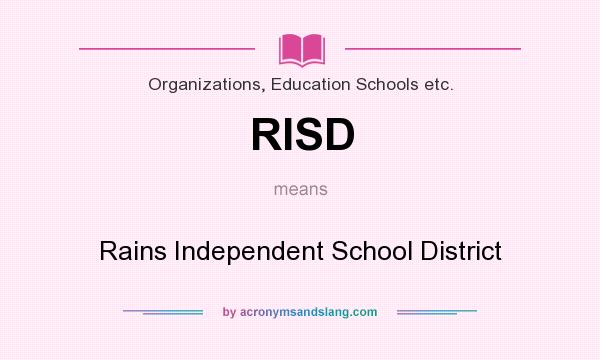 What does RISD mean? It stands for Rains Independent School District