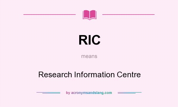 What does RIC mean? It stands for Research Information Centre
