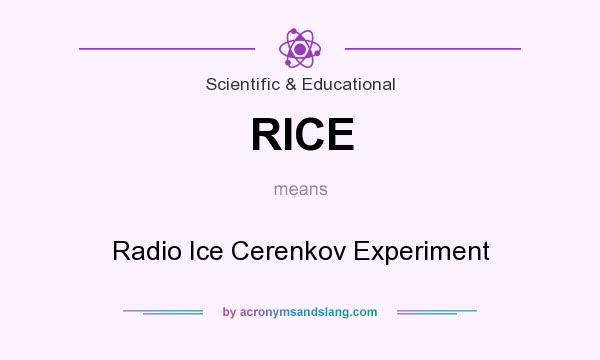 What does RICE mean? It stands for Radio Ice Cerenkov Experiment
