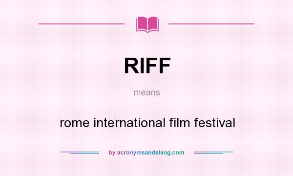 What does RIFF mean? It stands for rome international film festival