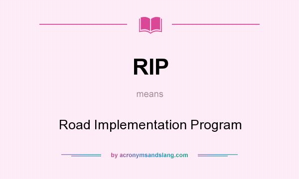 What does RIP mean? It stands for Road Implementation Program