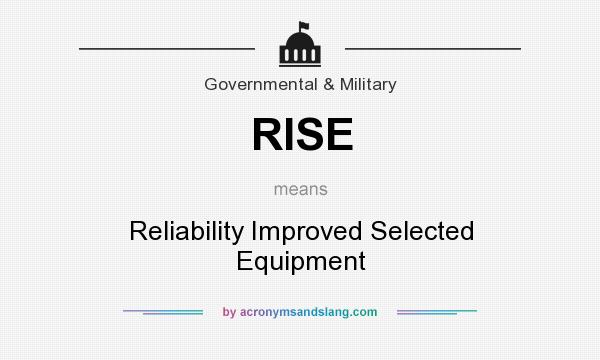 What does RISE mean? It stands for Reliability Improved Selected Equipment