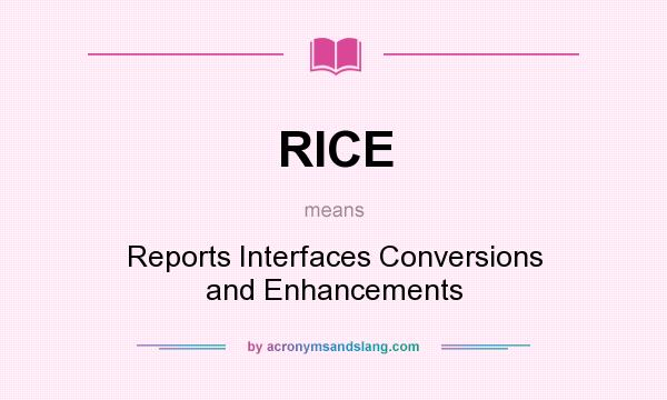 What does RICE mean? It stands for Reports Interfaces Conversions and Enhancements