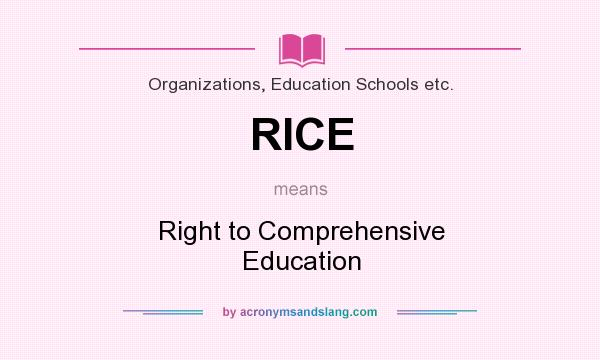 What does RICE mean? It stands for Right to Comprehensive Education