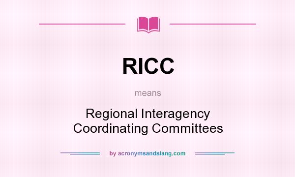 What does RICC mean? It stands for Regional Interagency Coordinating Committees