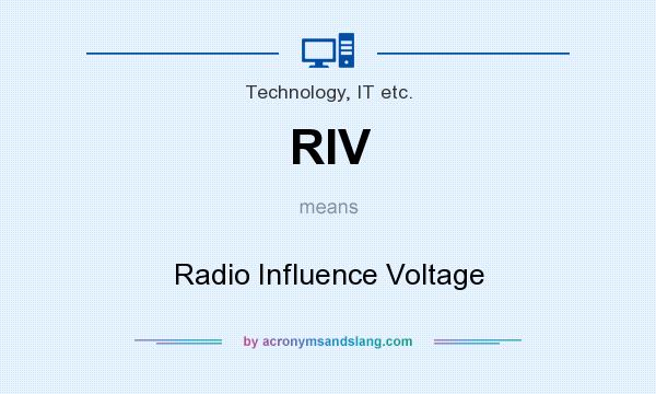 What does RIV mean? It stands for Radio Influence Voltage