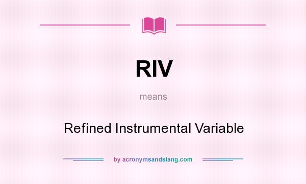 What does RIV mean? It stands for Refined Instrumental Variable