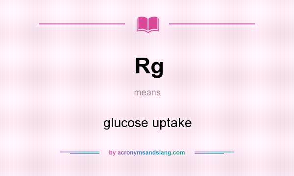 What does Rg mean? It stands for glucose uptake