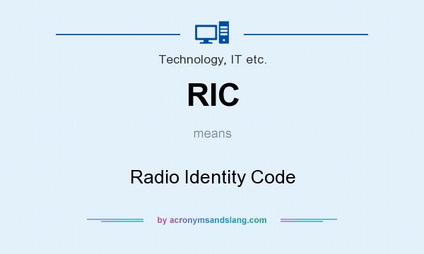 What does RIC mean? It stands for Radio Identity Code
