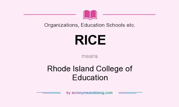 What does RICE mean? It stands for Rhode Island College of Education