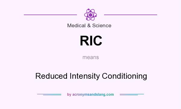 What does RIC mean? It stands for Reduced Intensity Conditioning